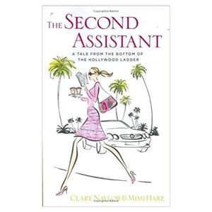 The Second Assistant: A Tale from the Bottom of the Hollywood Ladder (Hardcover)